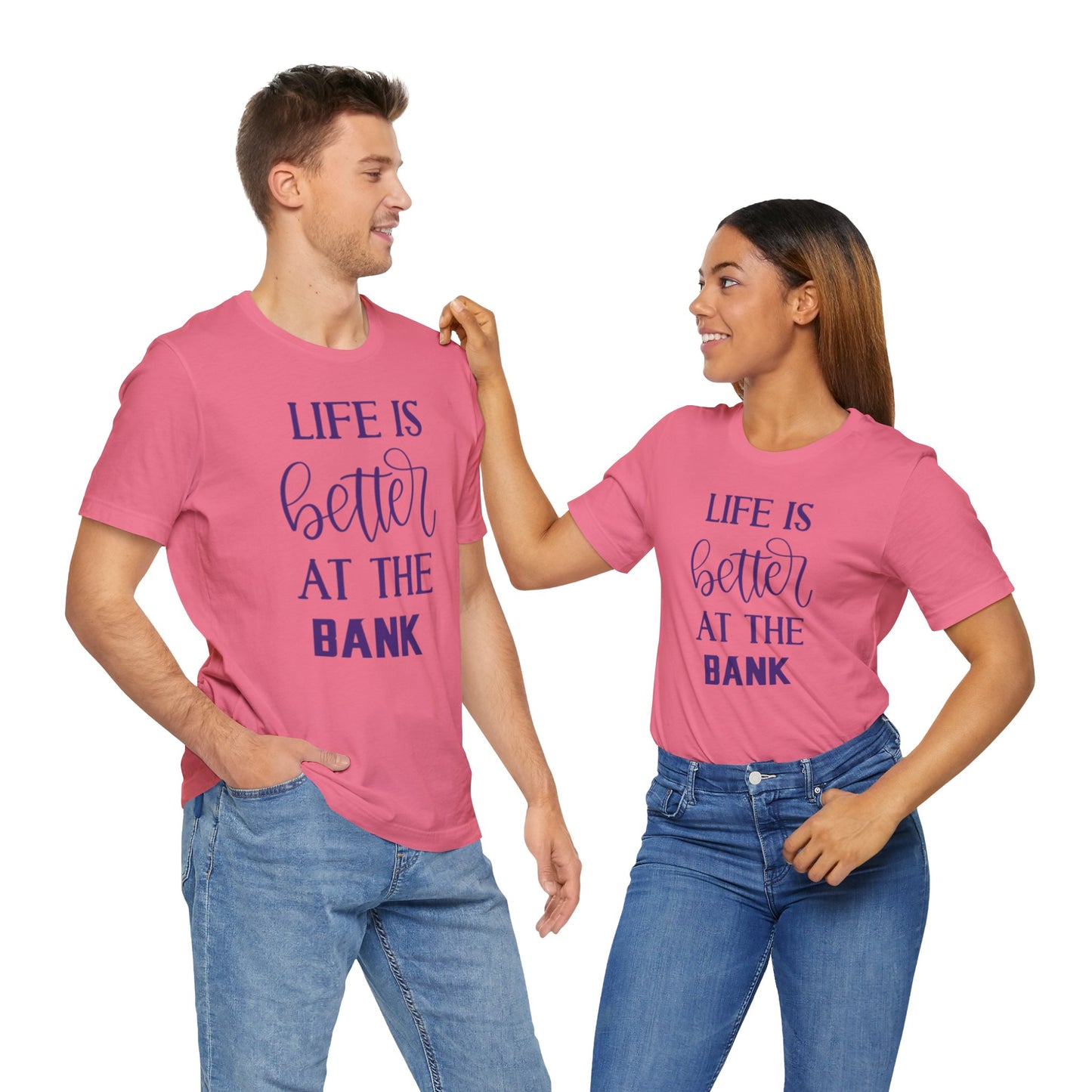 Unisex Jersey Short Sleeve Tee - Life is Better at the Bank