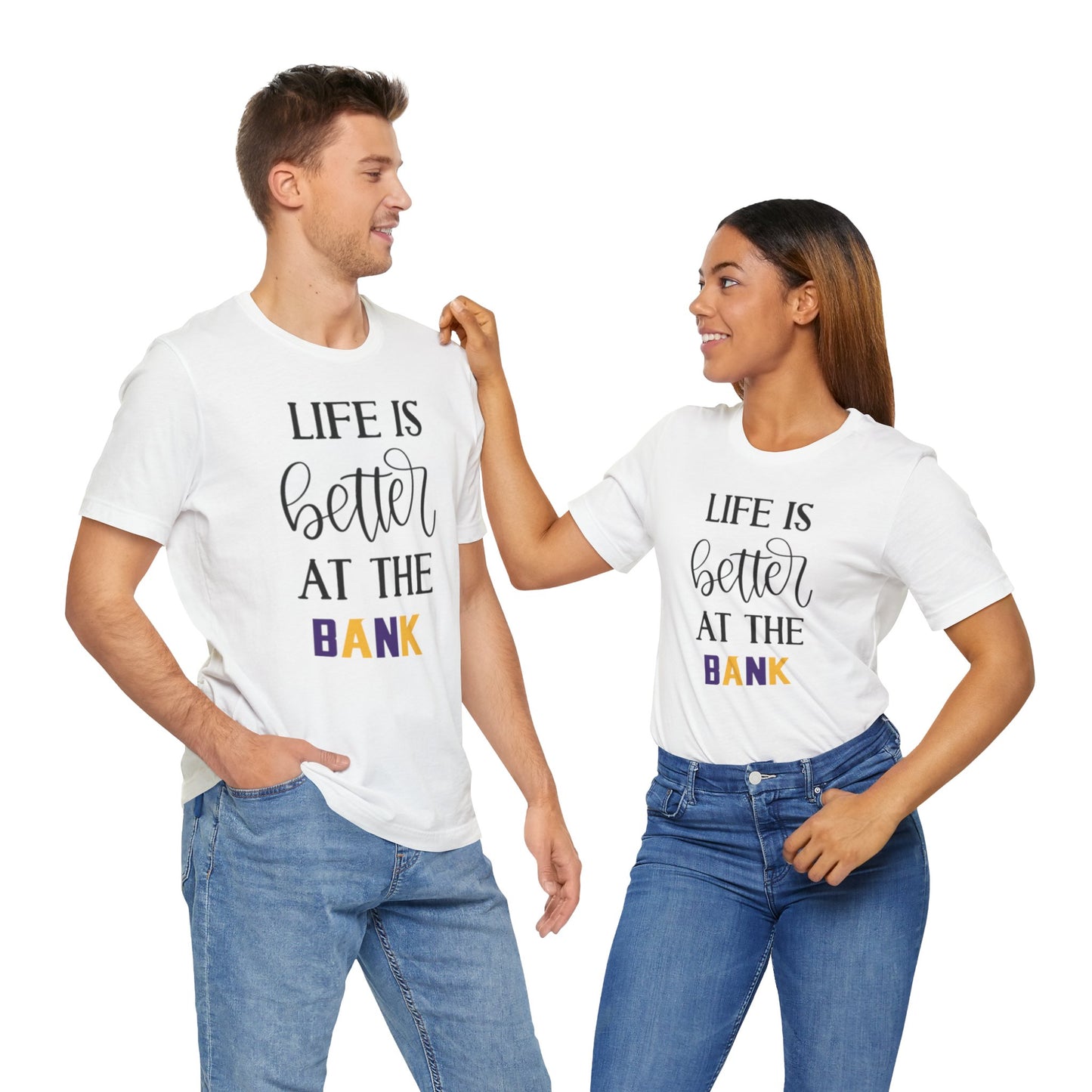 Unisex Jersey Short Sleeve Tee - Life is Better at the Bank