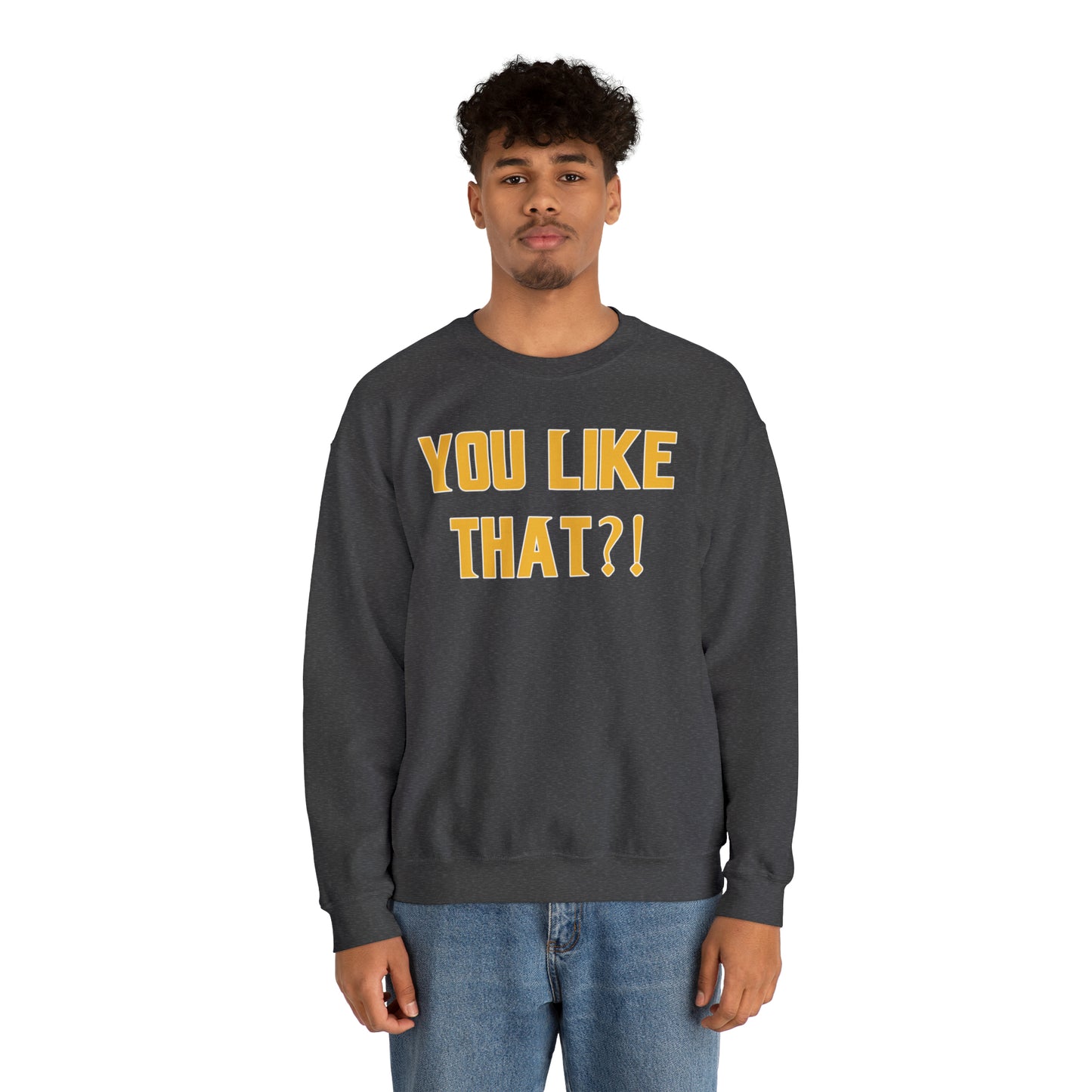Unisex Heavy Blend™ Crewneck - YOU LIKE THAT?!