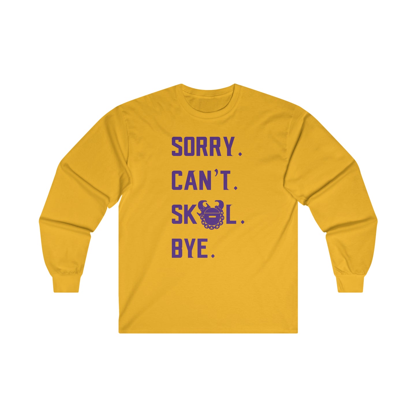Ultra Cotton Long Sleeve - Sorry. Can't. Bye.