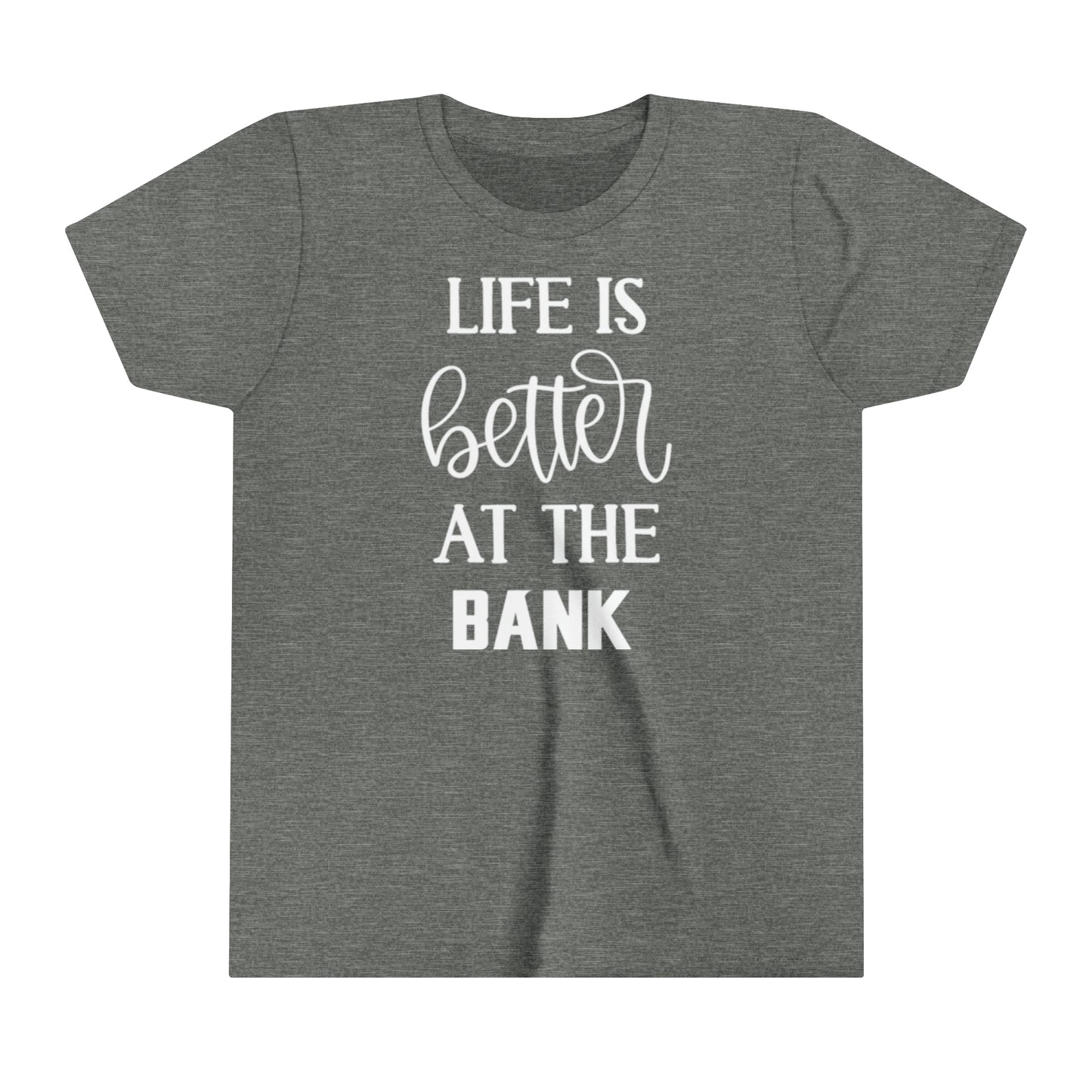 Youth T-Shirt - Life is Better at the BANK