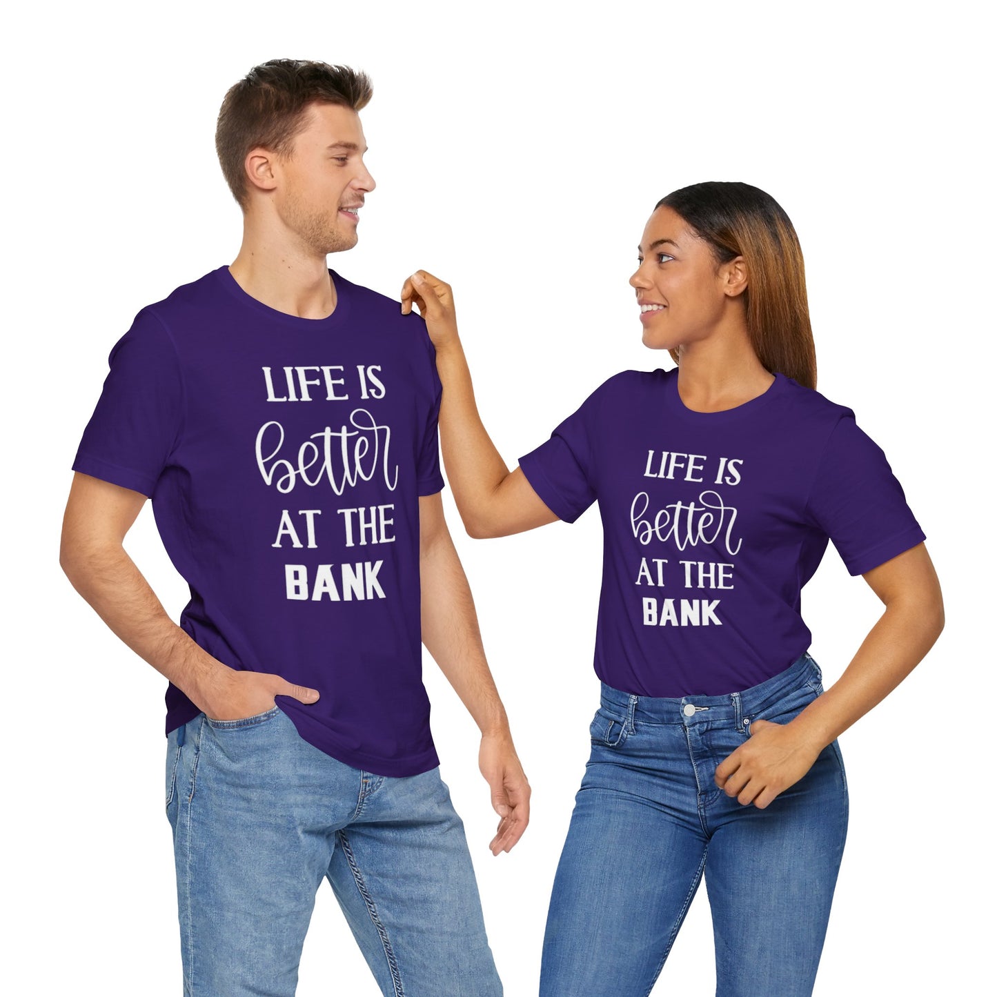 Unisex Jersey Short Sleeve Tee - Life is Better at the Bank