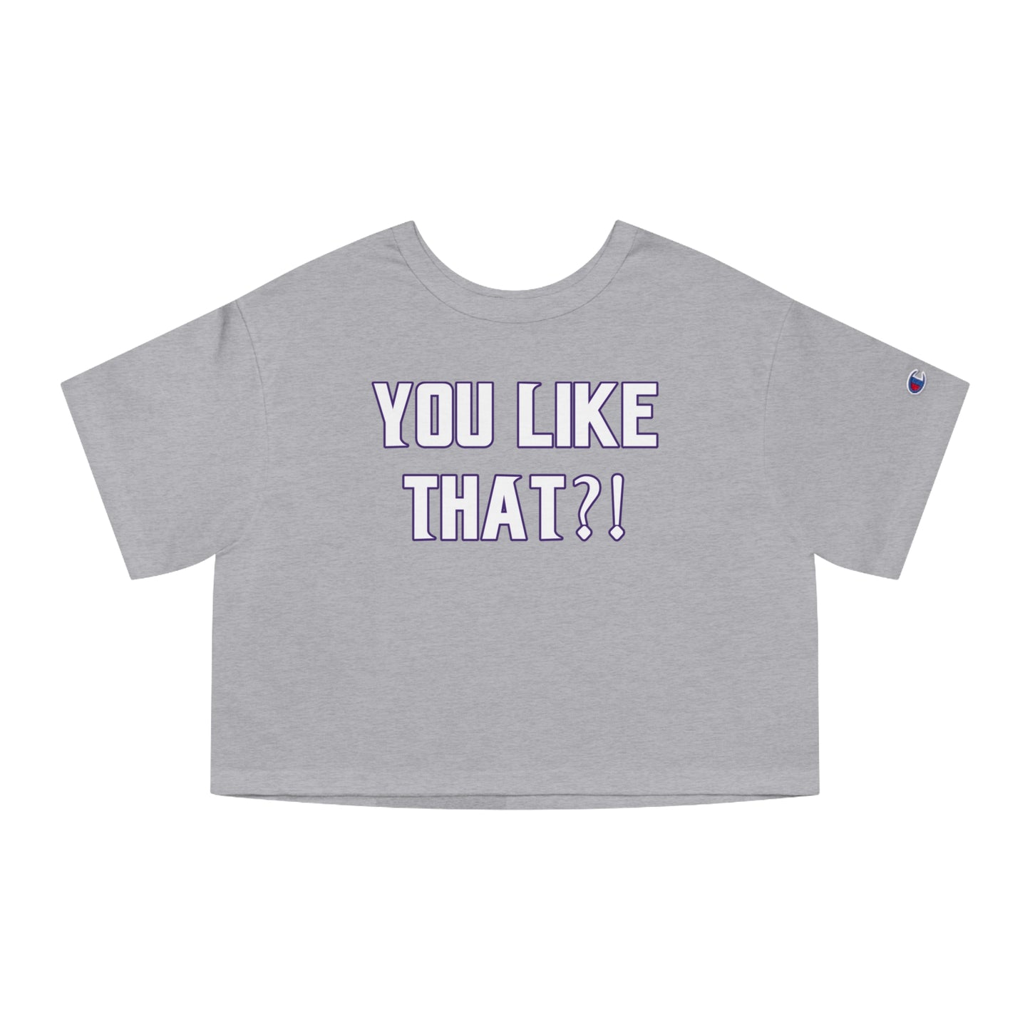 Women's Champion Heritage Cropped Top - YOU LIKE THAT?!