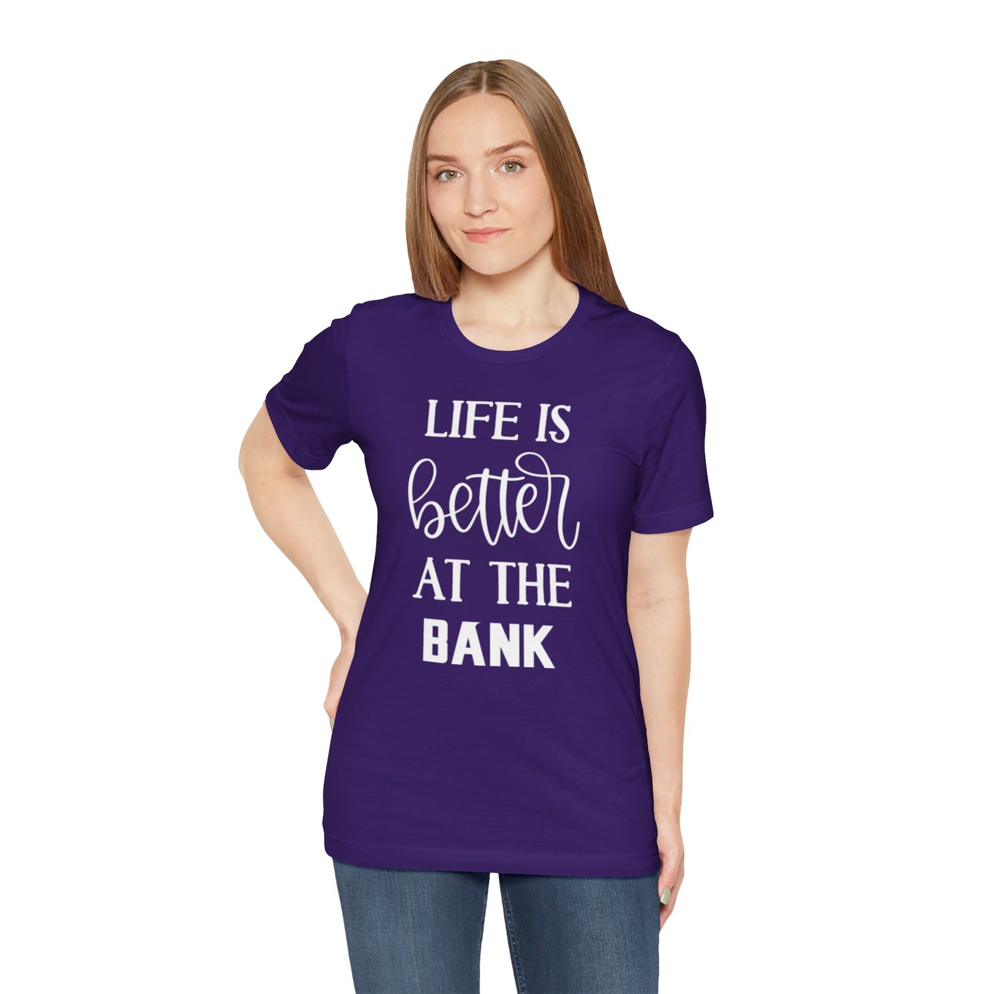 Unisex Jersey Short Sleeve Tee - Life is Better at the Bank
