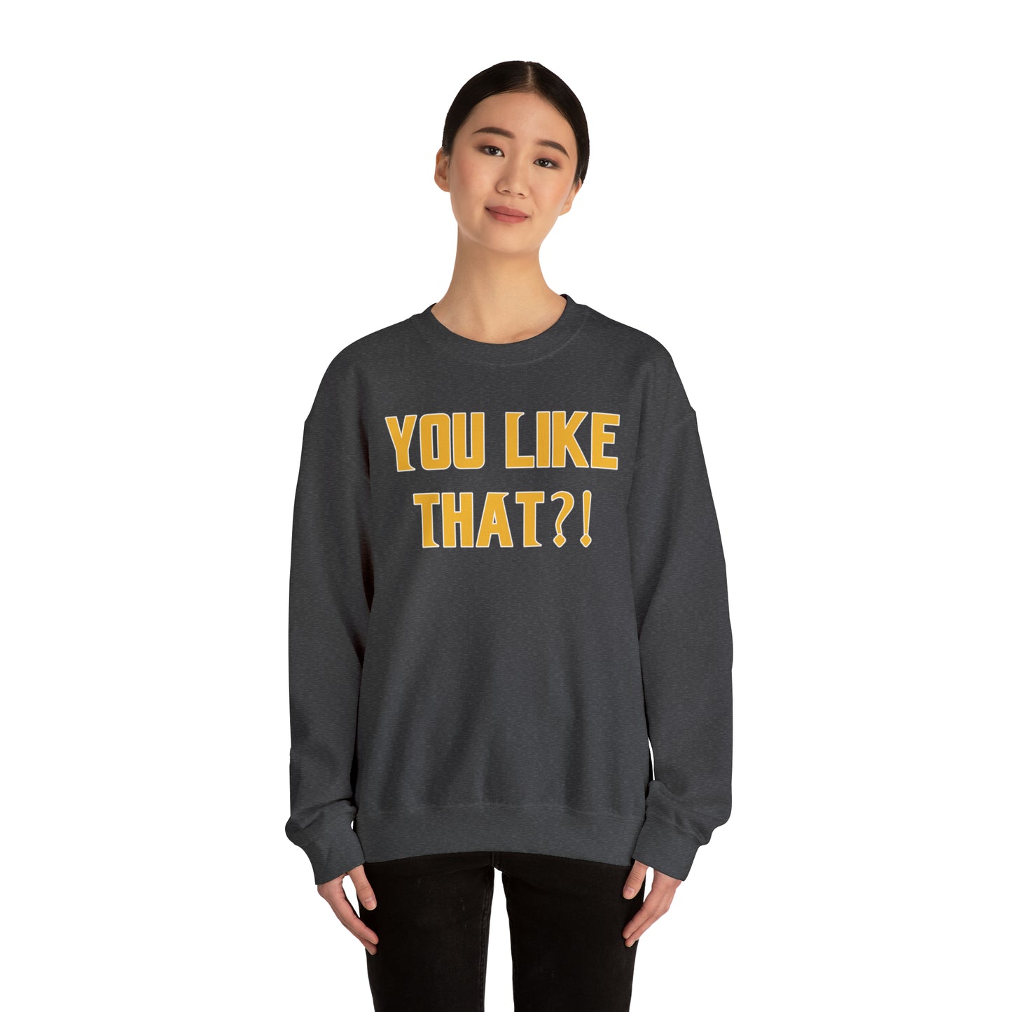 Unisex Heavy Blend™ Crewneck - YOU LIKE THAT?!