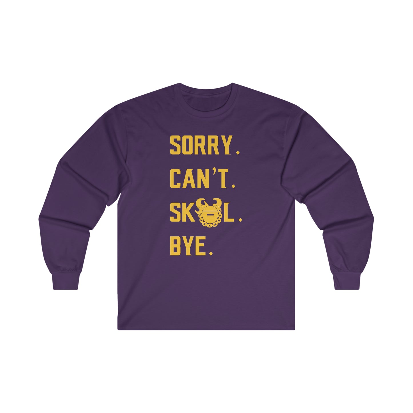 Ultra Cotton Long Sleeve - Sorry. Can't. Bye.