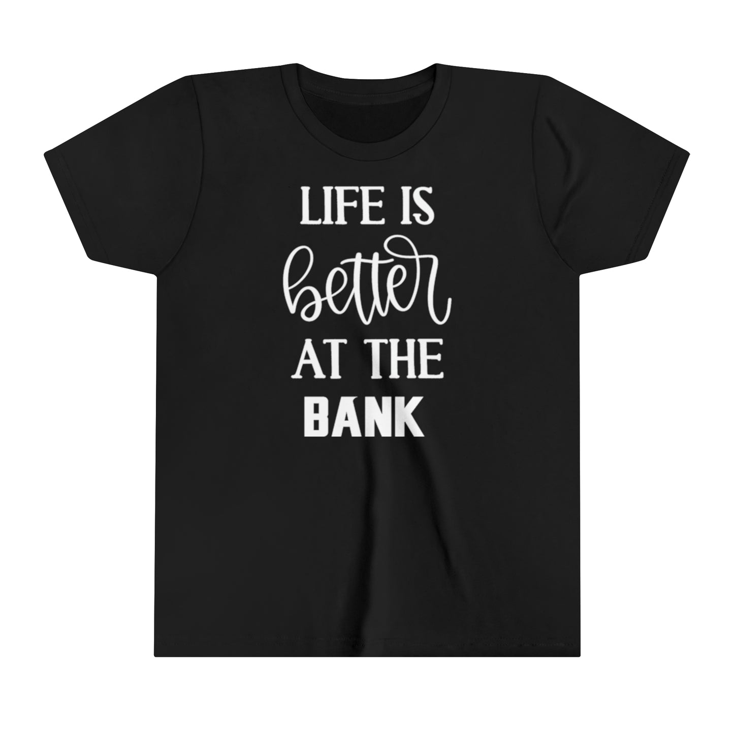 Youth T-Shirt - Life is Better at the BANK