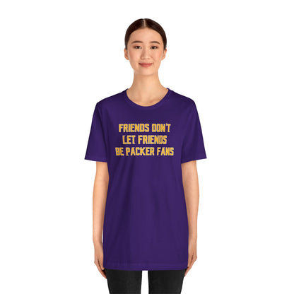 Unisex Jersey Short Sleeve Tee - Friends Don't Let Friends