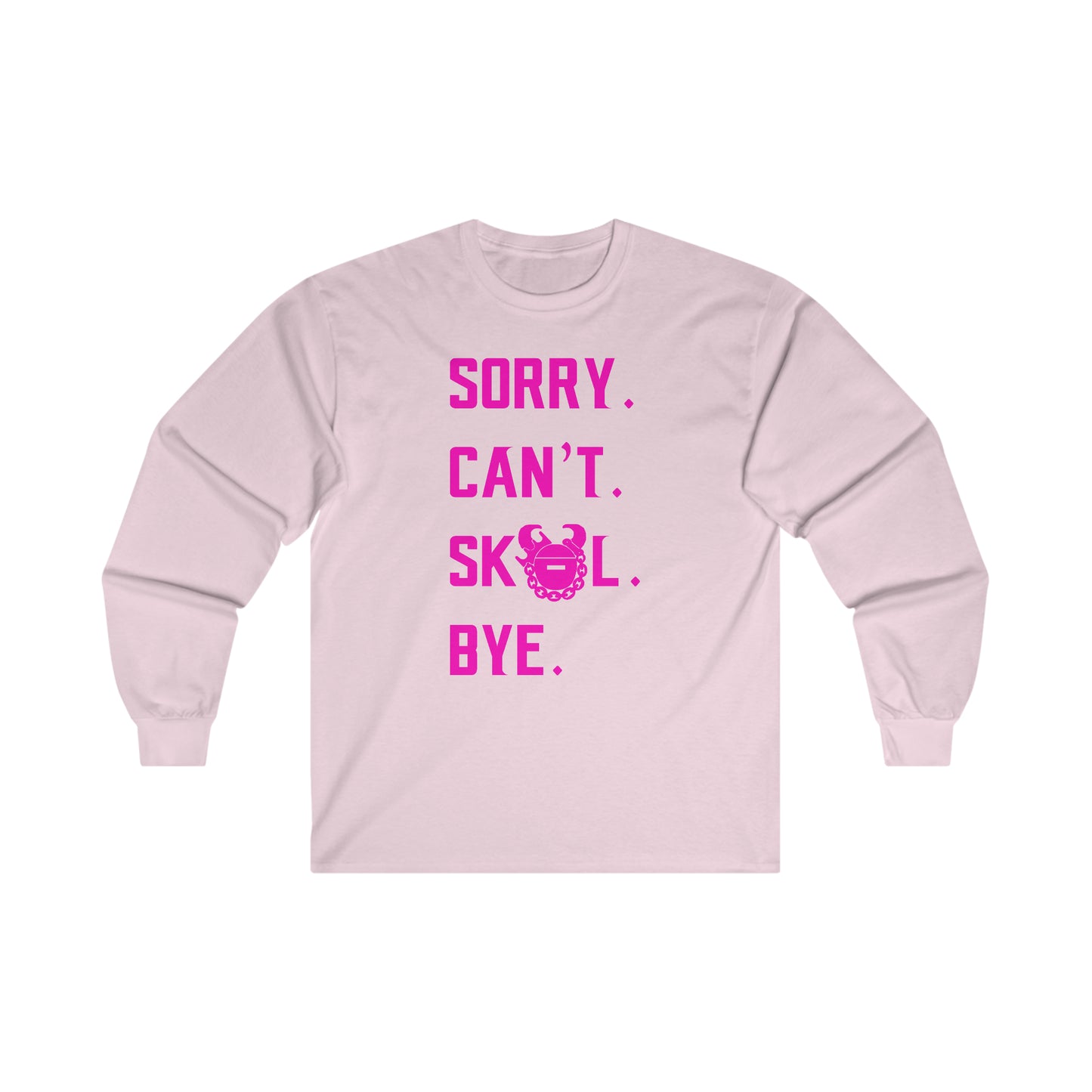 Ultra Cotton Long Sleeve - Sorry. Can't. Bye.