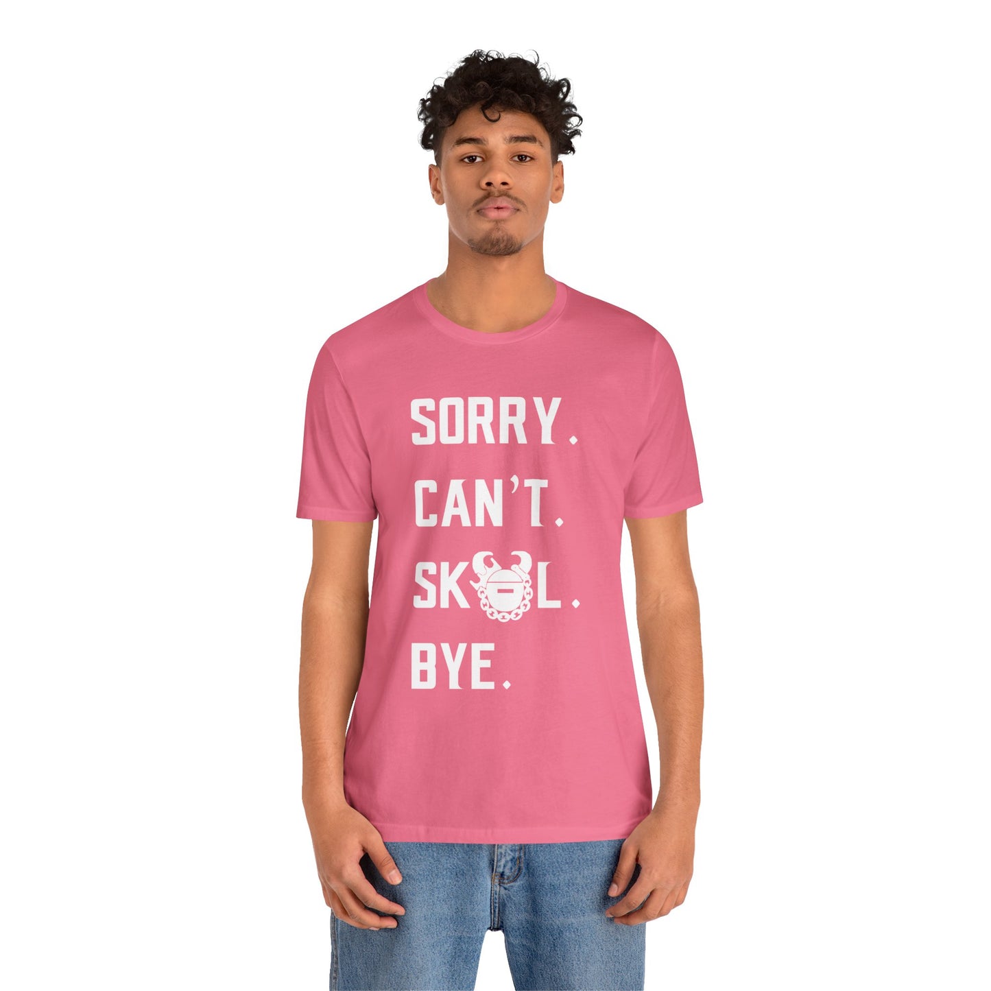 Unisex Jersey Short Sleeve Tee - Sorry. Can't. Bye.