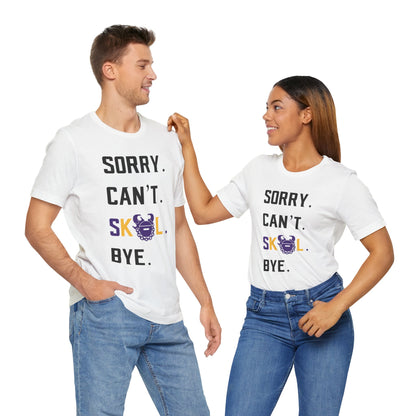 Unisex Jersey Short Sleeve Tee - Sorry. Can't. Bye.