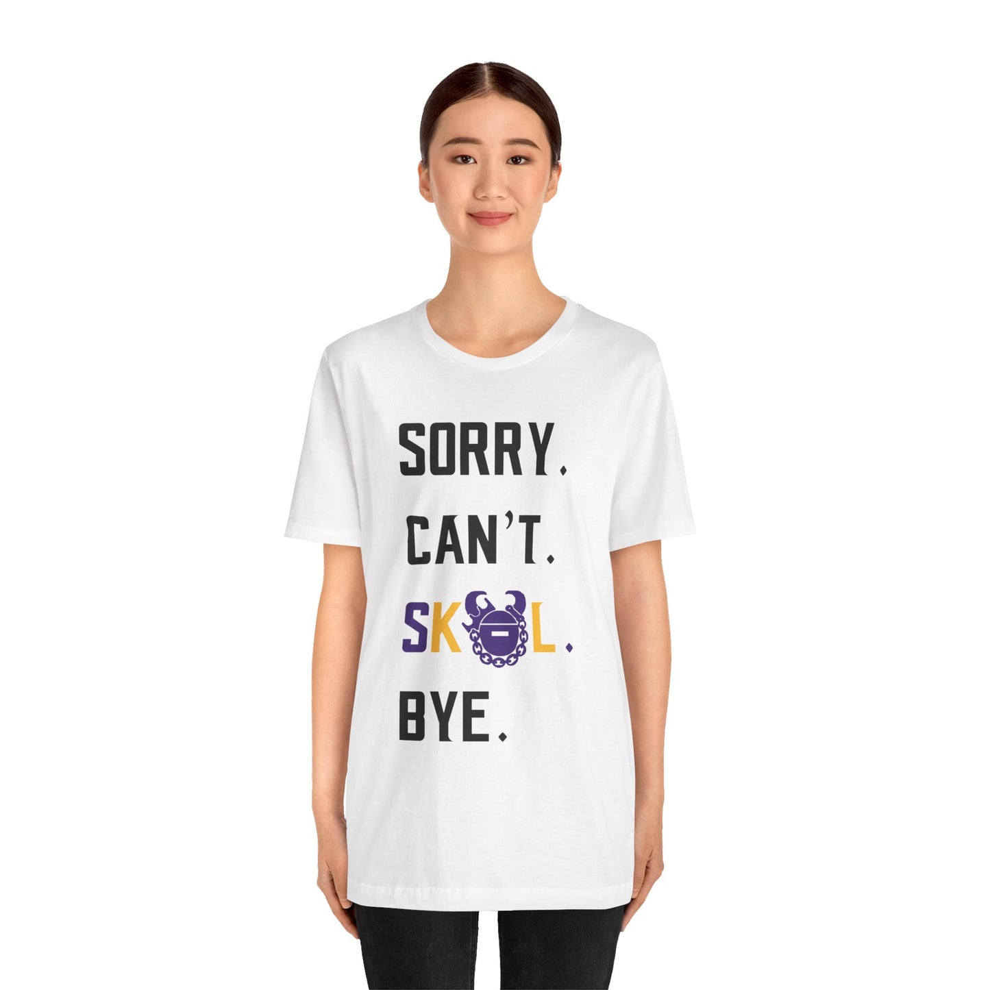 Unisex Jersey Short Sleeve Tee - Sorry. Can't. Bye.
