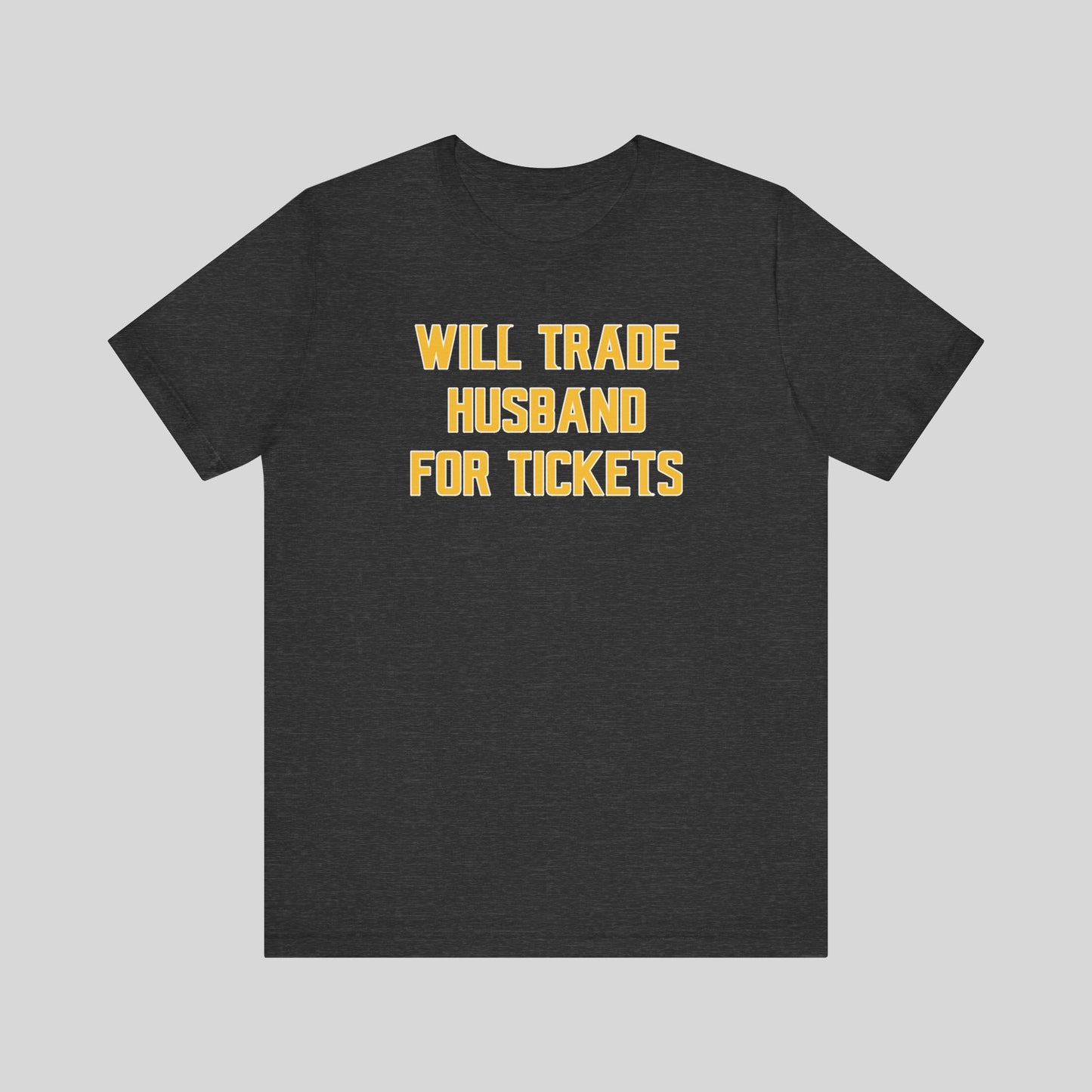 Unisex Jersey Short Sleeve Tee - Husband for Tickets