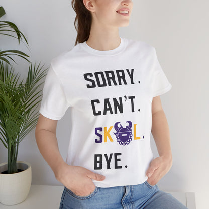 Unisex Jersey Short Sleeve Tee - Sorry. Can't. Bye.