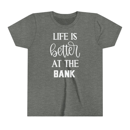Youth T-Shirt - Life is Better at the BANK