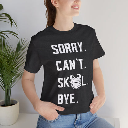 Unisex Jersey Short Sleeve Tee - Sorry. Can't. Bye.
