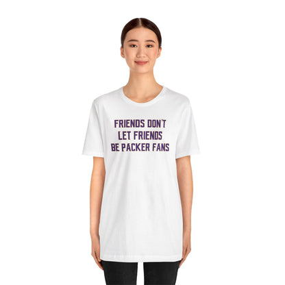 Unisex Jersey Short Sleeve Tee - Friends Don't Let Friends