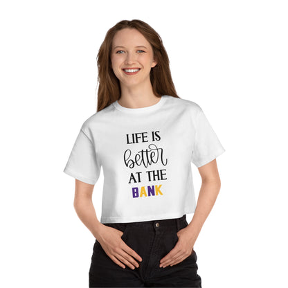 Women's Champion Heritage Cropped Top - Life is Better at the BANK