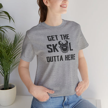 Unisex Jersey Short Sleeve Tee - Get OUTTA Here