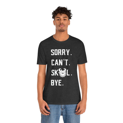 Unisex Jersey Short Sleeve Tee - Sorry. Can't. Bye.