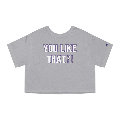 Women's Champion Heritage Cropped Top - YOU LIKE THAT?!