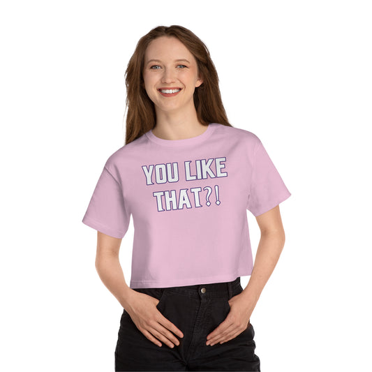 Women's Champion Heritage Cropped Top - YOU LIKE THAT?!