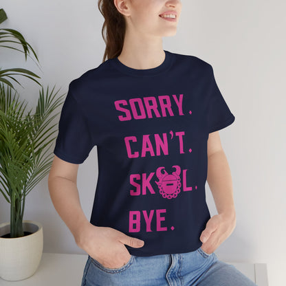 Unisex Jersey Short Sleeve Tee - Sorry. Can't. Bye.