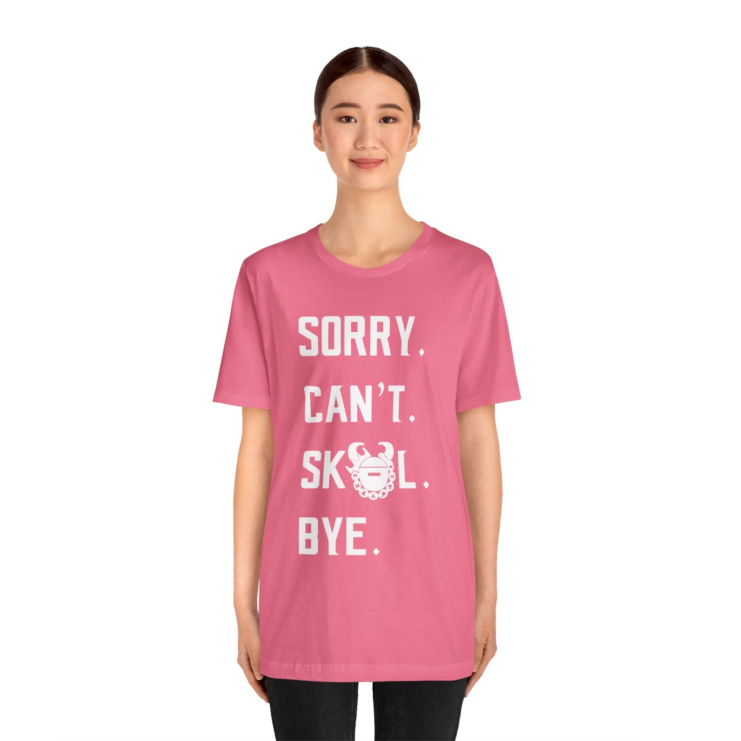 Unisex Jersey Short Sleeve Tee - Sorry. Can't. Bye.
