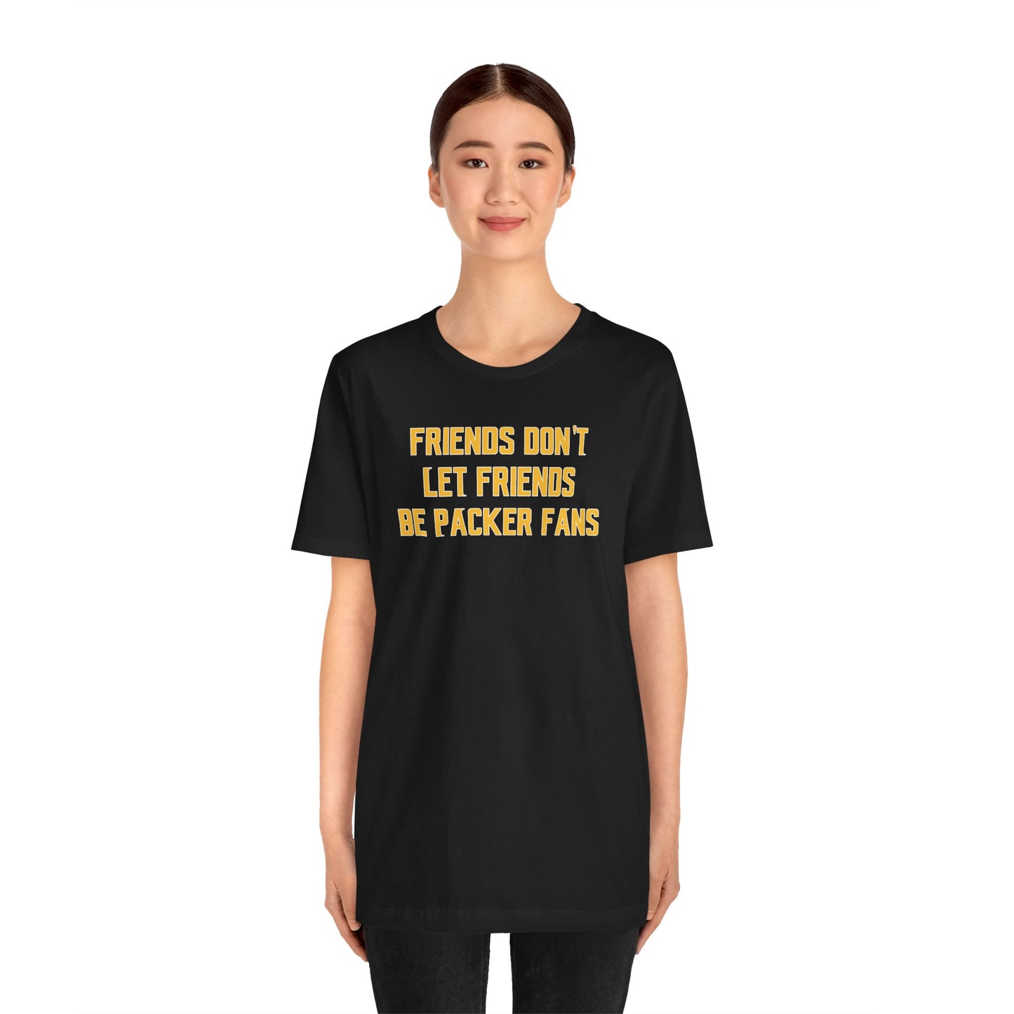 Unisex Jersey Short Sleeve Tee - Friends Don't Let Friends