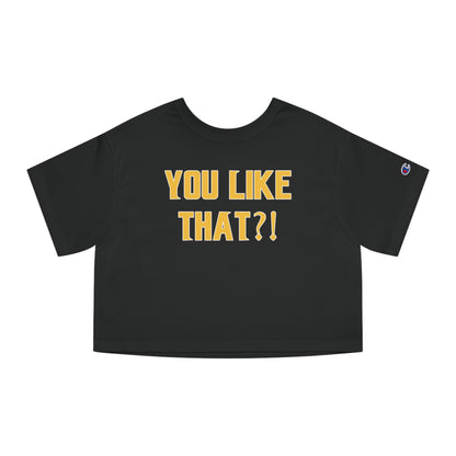 Women's Champion Heritage Cropped Top - YOU LIKE THAT?!
