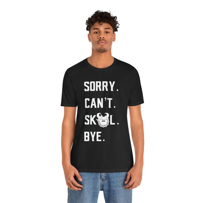 Unisex Jersey Short Sleeve Tee - Sorry. Can't. Bye.