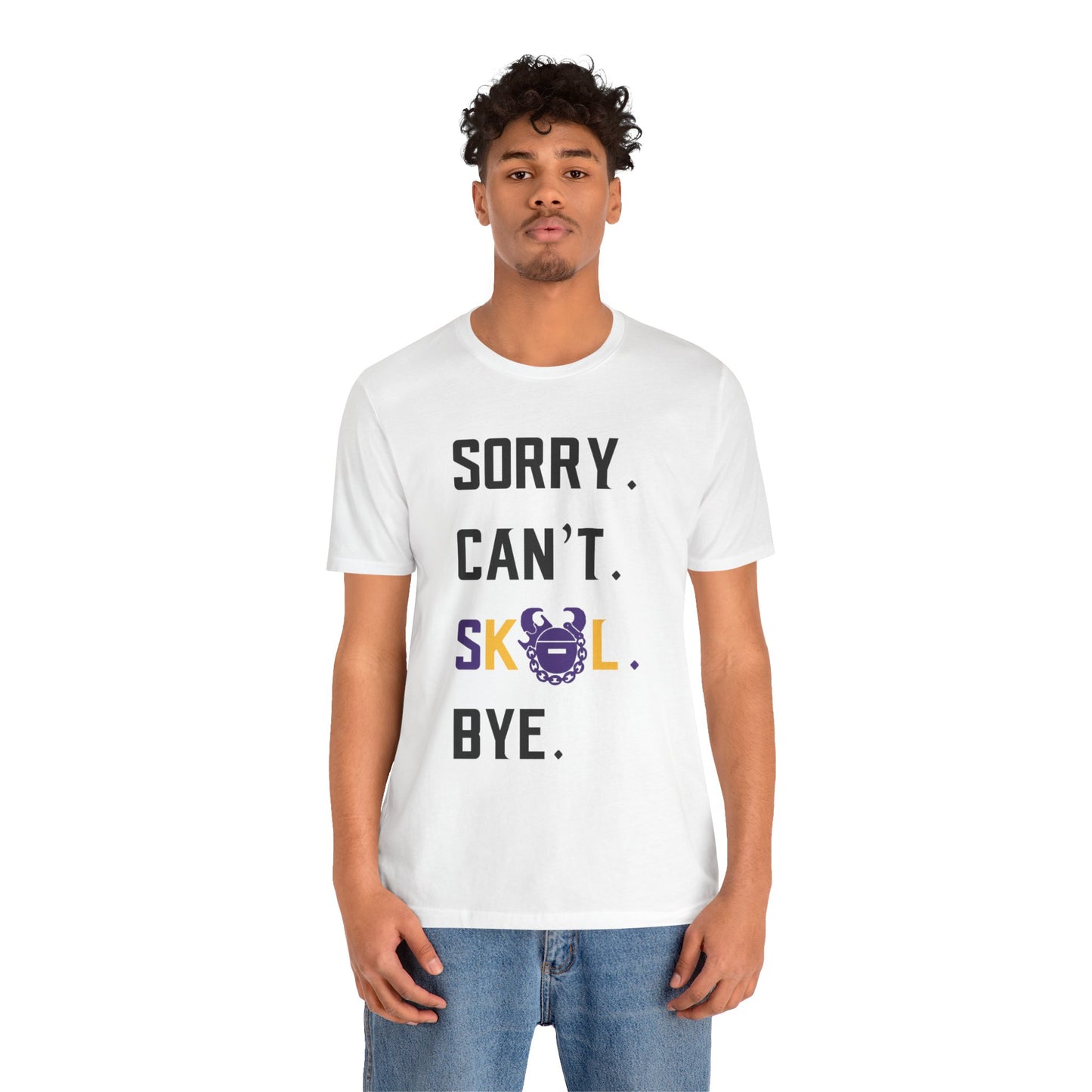 Unisex Jersey Short Sleeve Tee - Sorry. Can't. Bye.