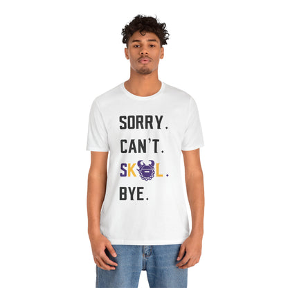 Unisex Jersey Short Sleeve Tee - Sorry. Can't. Bye.