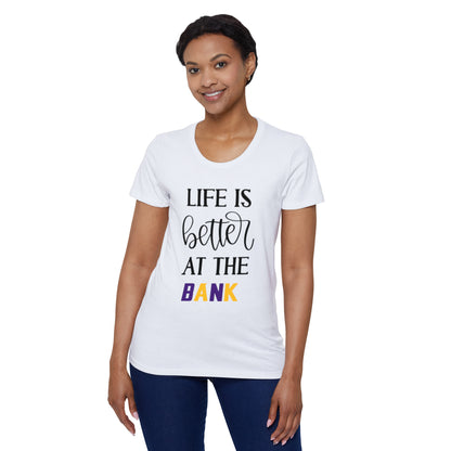 Women's Organic T - Life is Better at the BANK
