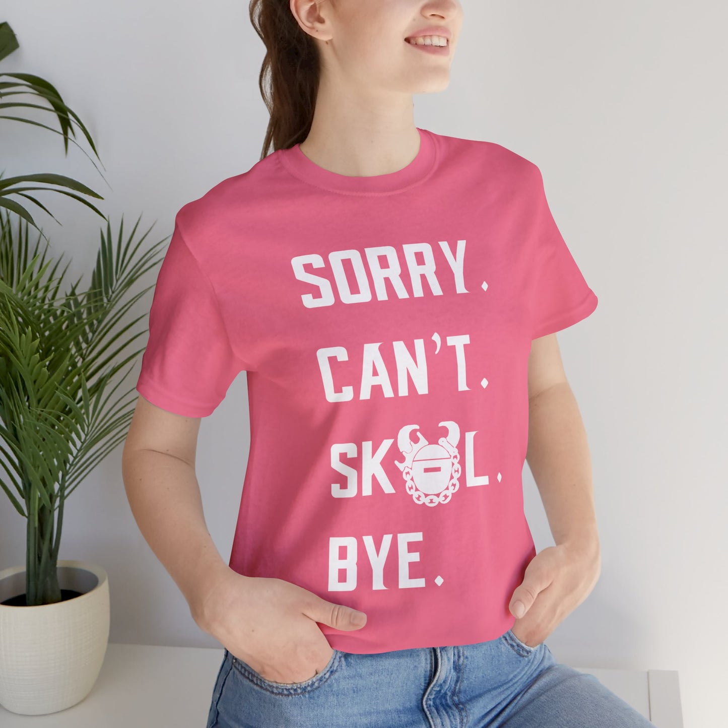 Unisex Jersey Short Sleeve Tee - Sorry. Can't. Bye.