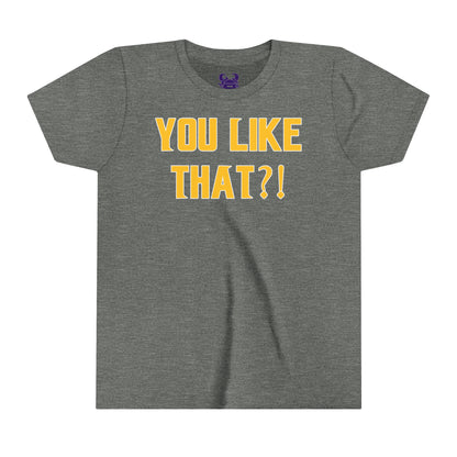 Youth T-Shirt - YOU LIKE THAT?!