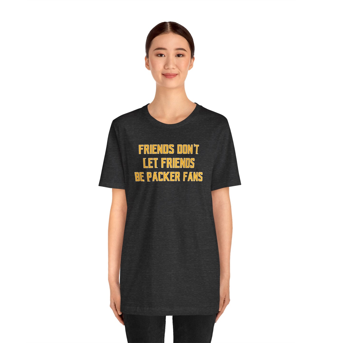 Unisex Jersey Short Sleeve Tee - Friends Don't Let Friends