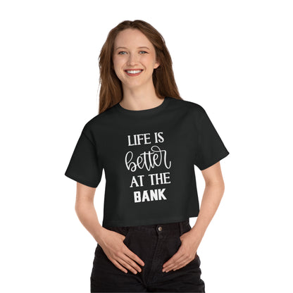 Women's Champion Heritage Cropped Top - Life is Better at the BANK