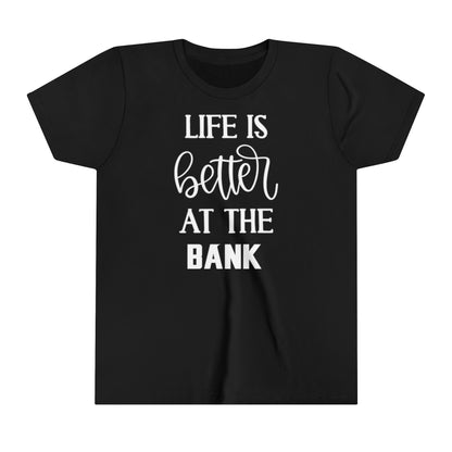 Youth T-Shirt - Life is Better at the BANK