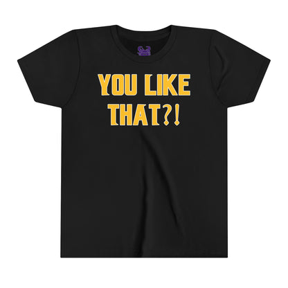 Youth T-Shirt - YOU LIKE THAT?!