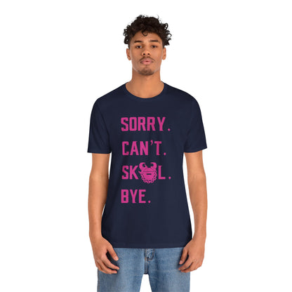 Unisex Jersey Short Sleeve Tee - Sorry. Can't. Bye.