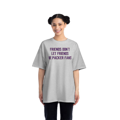 Beefy-T® - Friends Don't Let Friends